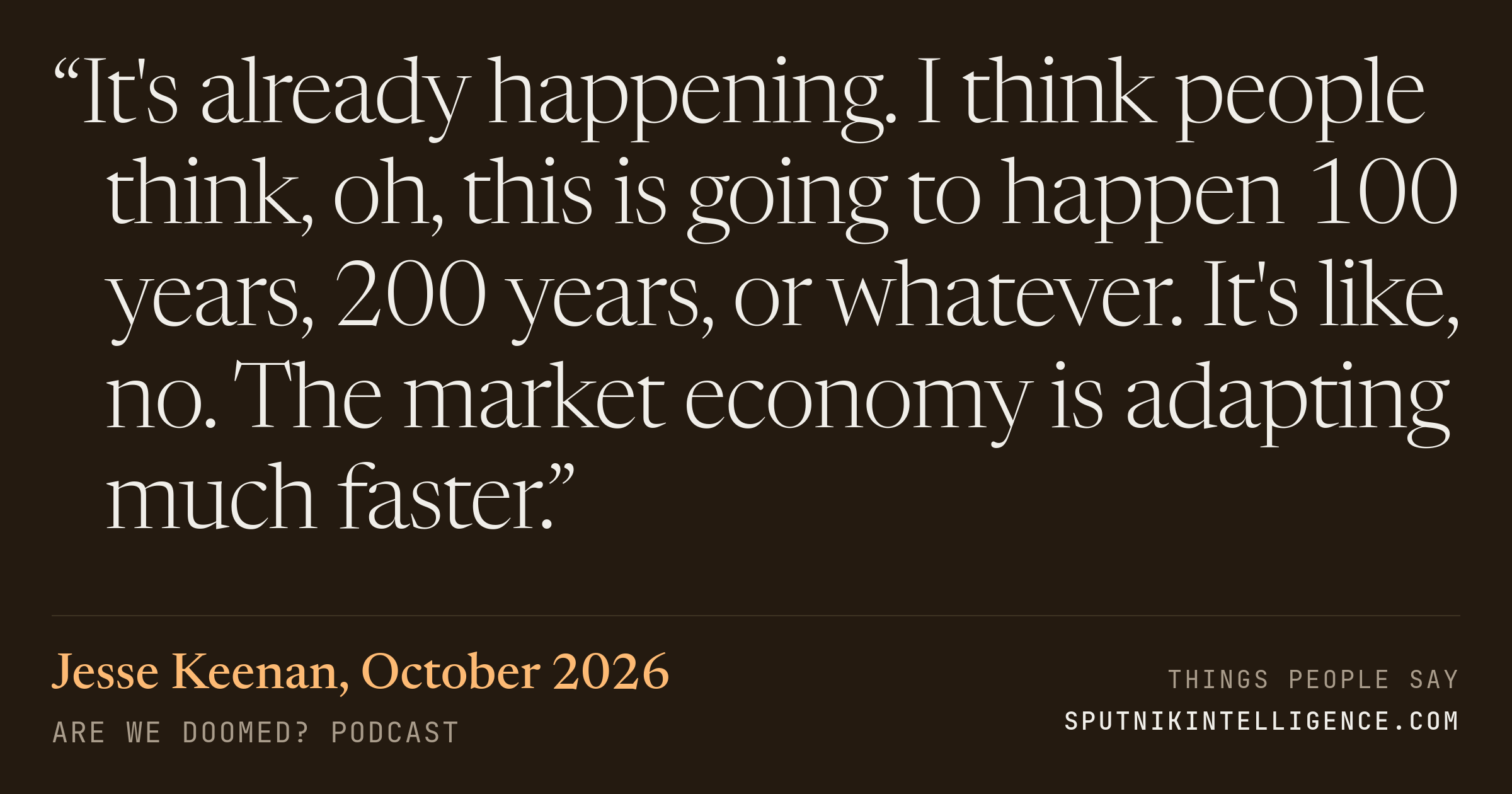 &ldquo;It's already happening. I think people think, oh, this is going to happen 100 years, 200 years, or whatever. It's like, no. The market economy is adapting much faster.&rdquo; — Jesse Keenan, Are We Doomed?